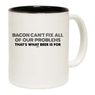 Bacon Cant Fix All Of Our Problems Beer - Funny Coffee Mug Cup
