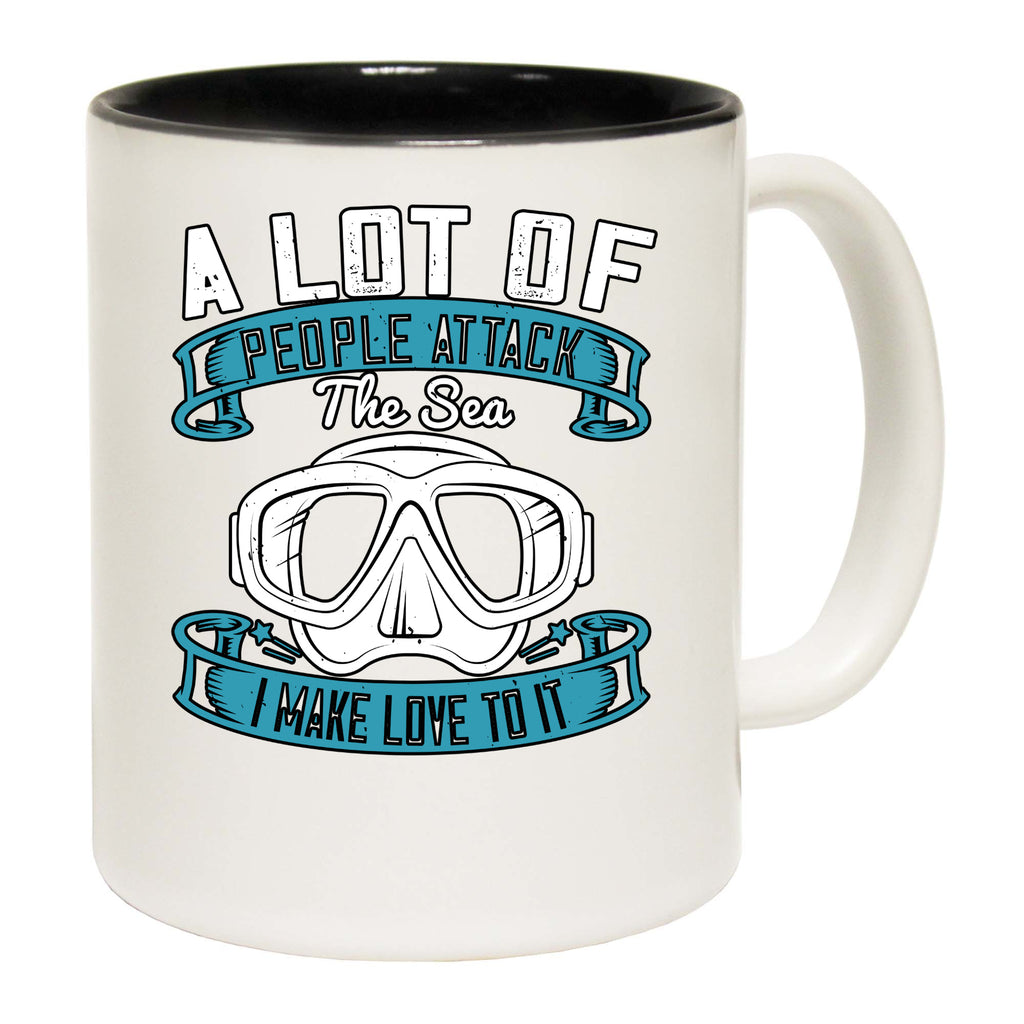 Ow Scuba Diving A Lot Of People Attack The Sea I Make Love To It - Funny Coffee Mug