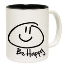 Be Happy - Funny Coffee Mug Cup