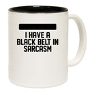 Proceed With Caution Black Belt In Sarcasm - Funny Coffee Mug