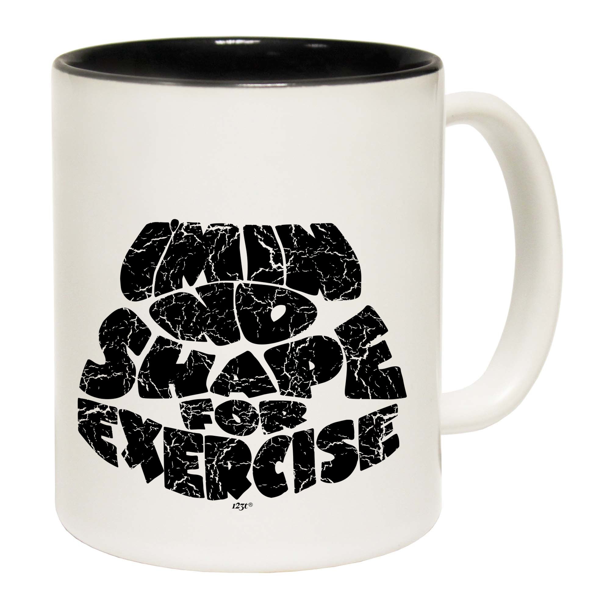 Im In No Shape For Exercise - Funny Coffee Mug Cup