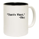 Thats What She Said - Funny Coffee Mug