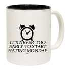 Its Never Too Early To Start Monday - Funny Coffee Mug