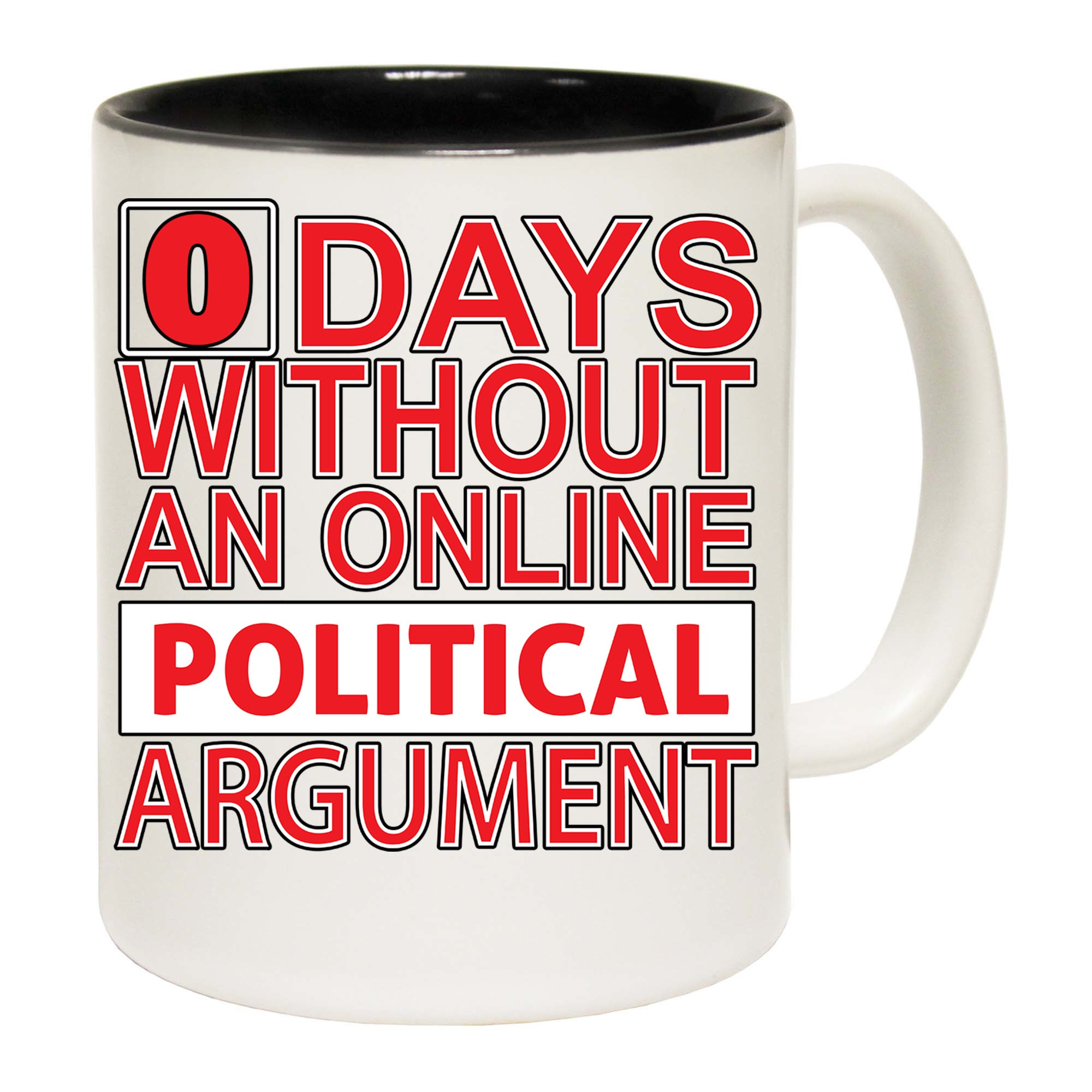 Politican Days Without - Funny Coffee Mug