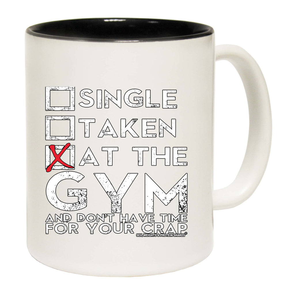 Swps Single Taken At The Gym Dont Have Time - Funny Coffee Mug