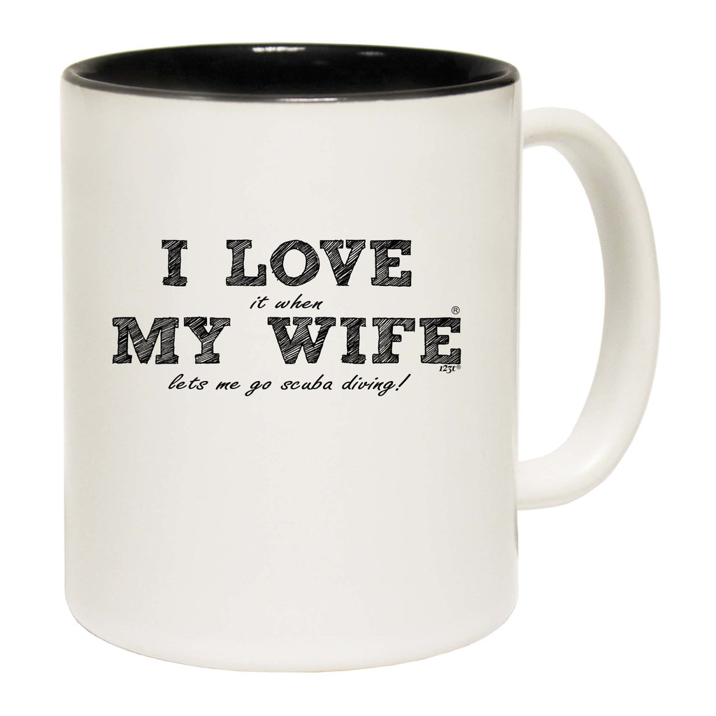 Ow I Love It When My Wife Lets Me Go Scuba Diving - Funny Coffee Mug