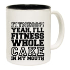 Fitness Whole Cake In My Mouth - Funny Coffee Mug Cup