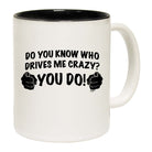 Who Drives Me Crazy You Do - Funny Coffee Mug