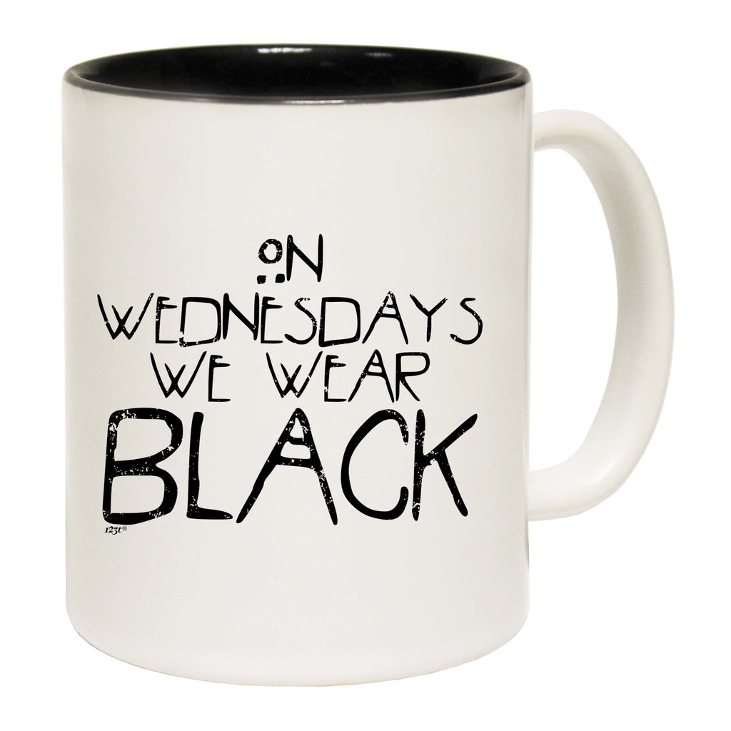 On Wednesdays We Wear Black - Funny Coffee Mug
