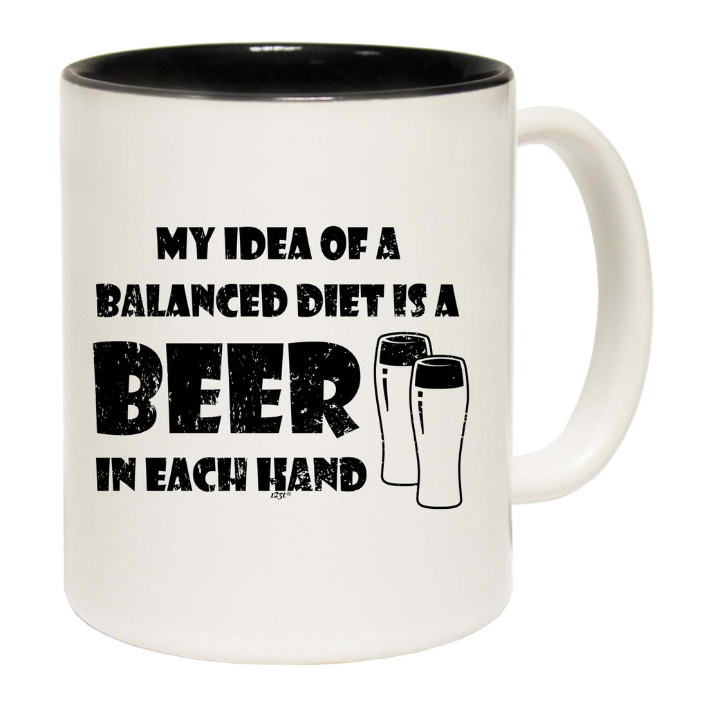 Balanced Diet Is A Beer Each Hand - Funny Coffee Mug Cup