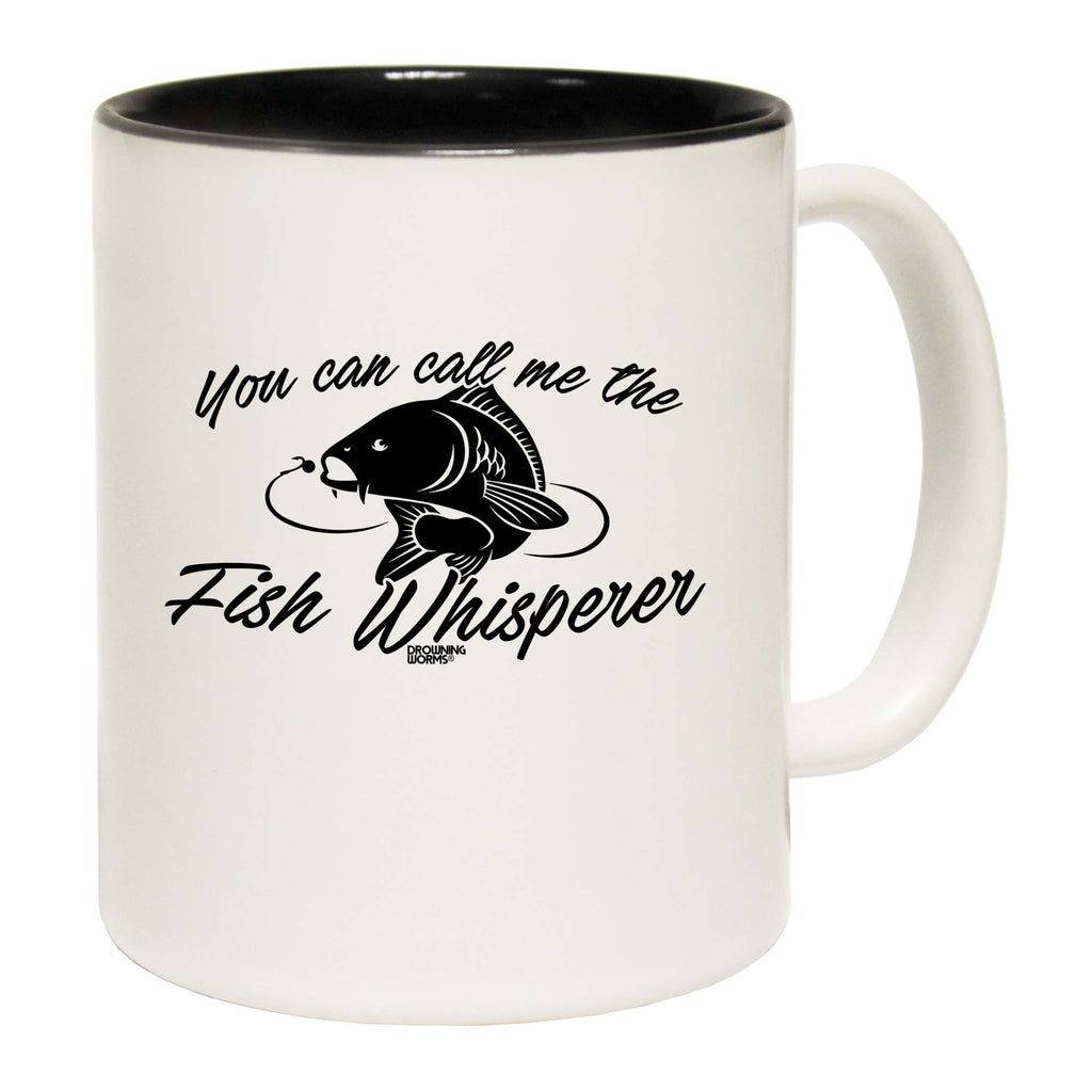Dw You Can Call Me The Fish Whisperer - Funny Coffee Mug