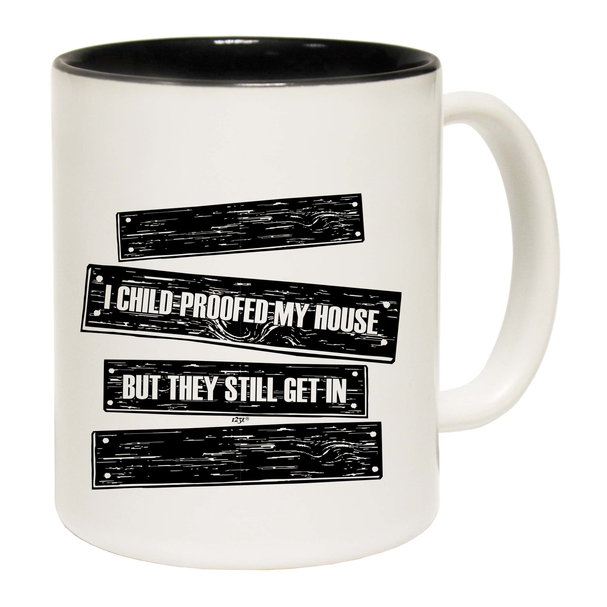Childproofed My House But They Still Get In - Funny Coffee Mug Cup