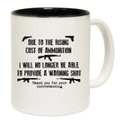 Due To The Rising Cost Of Ammunition - Funny Coffee Mug