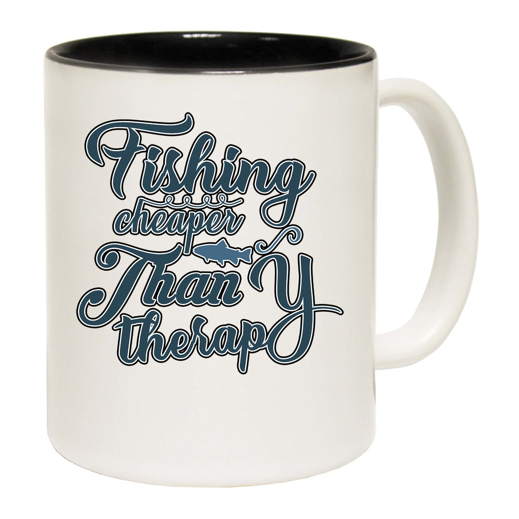 Fishing Cheaper Than Therapy - Funny Coffee Mug
