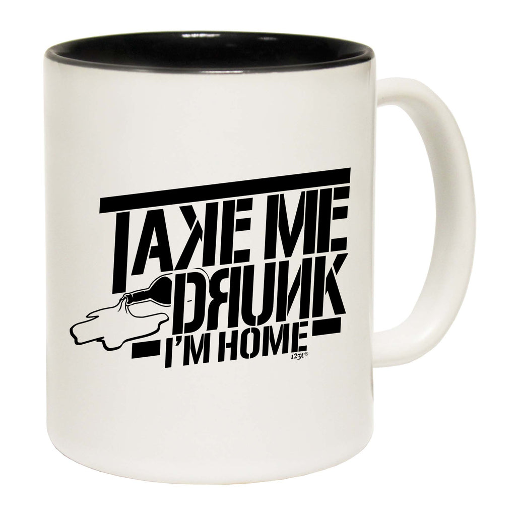 Take Me Drunk Im Home - Funny Coffee Mug