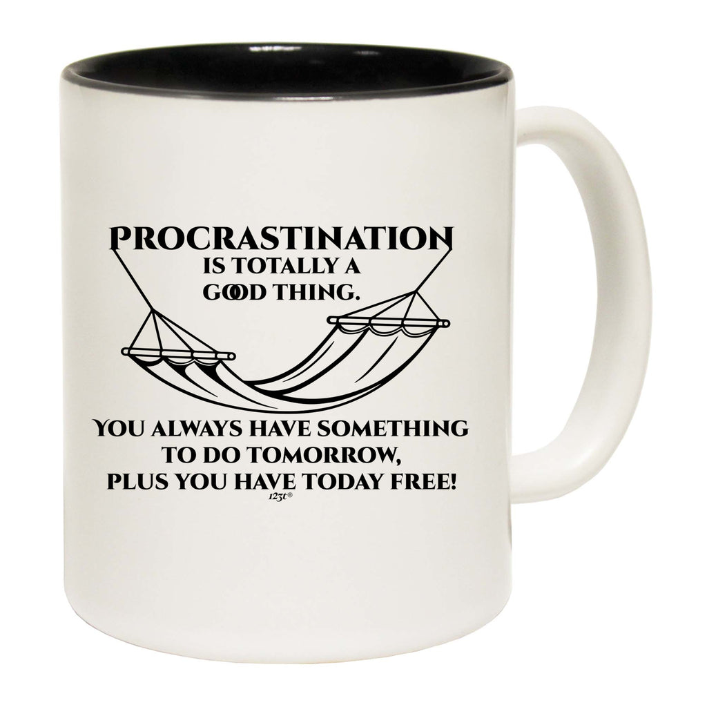Procrastination Is Totally A Good Thing - Funny Coffee Mug