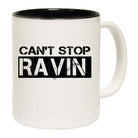 Cant Stop Raving Rave - Funny Coffee Mug Cup