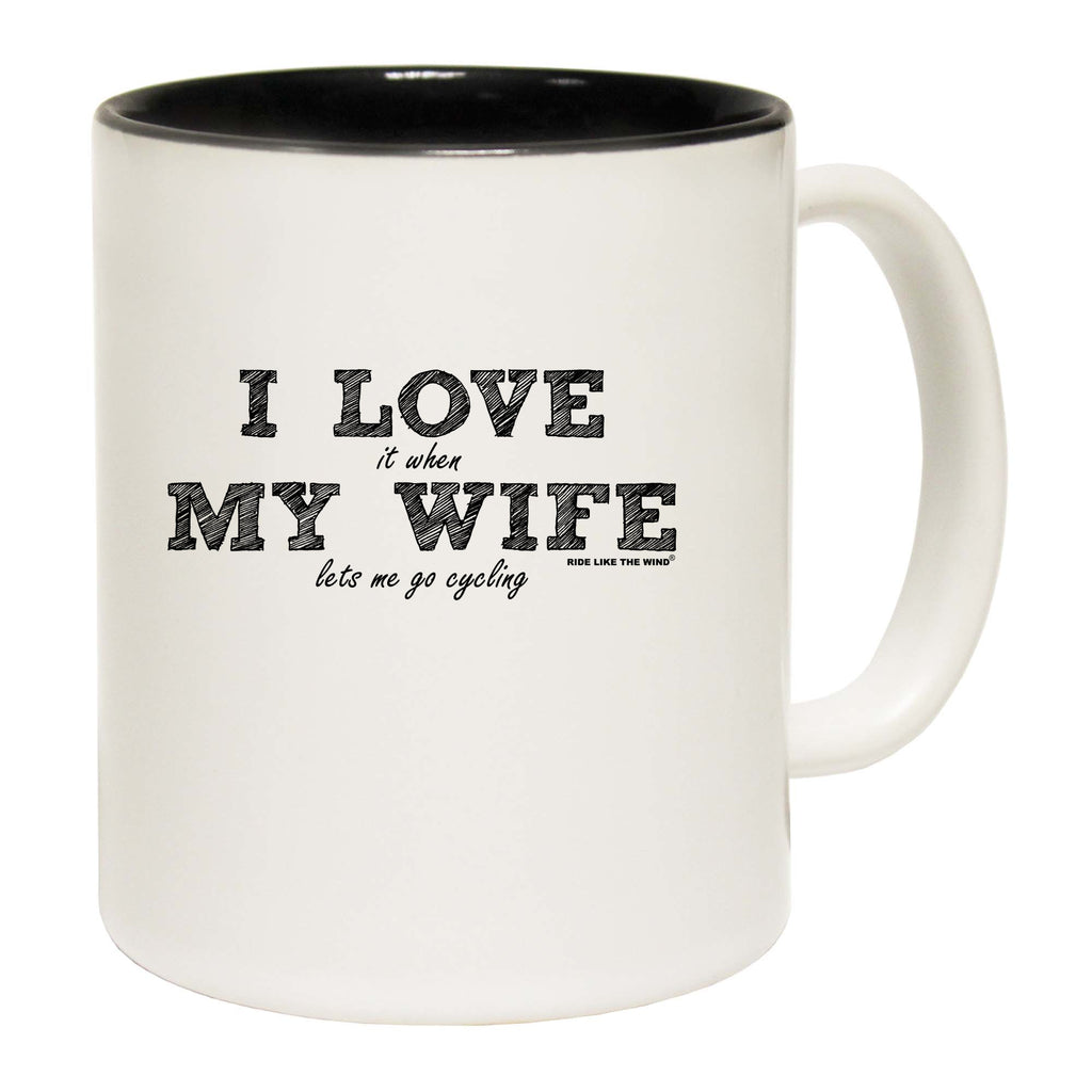 Rltw  I Love It When My Wife Lets Me Go Cycling - Funny Coffee Mug