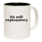Its Self Explanatory - Funny Coffee Mug