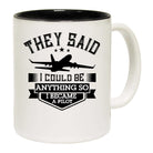 They Said I Could Be Anything So I Became A Pilot Aviation - Funny Coffee Mug