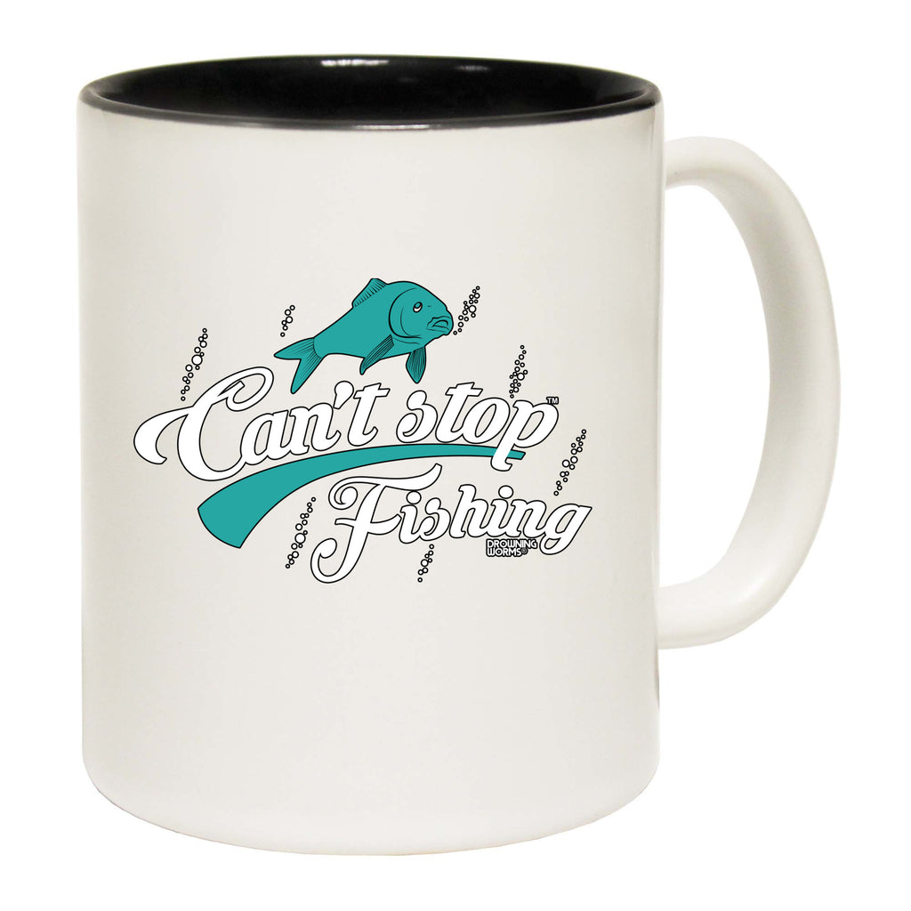Dw Cant Stop Fishing - Funny Coffee Mug