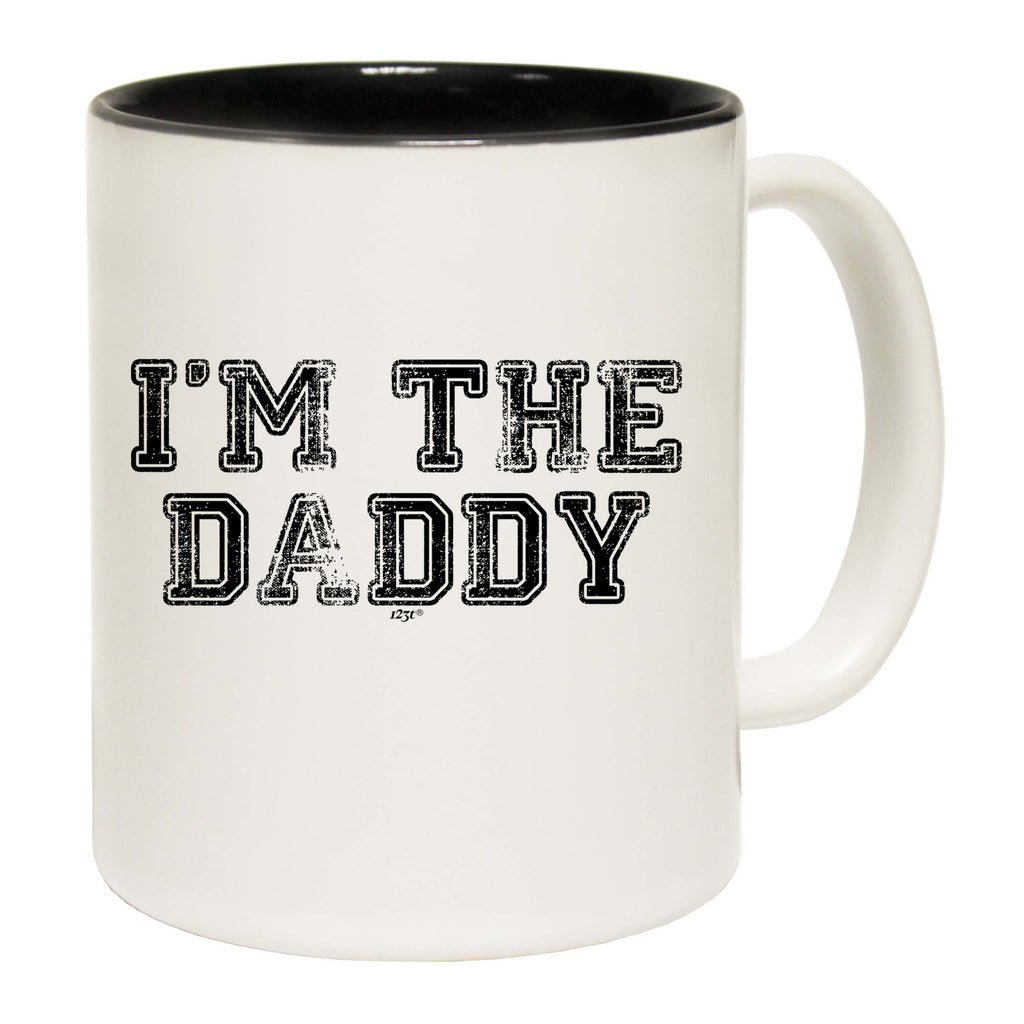 Im The Daddy - Funny Coffee Mug Cup