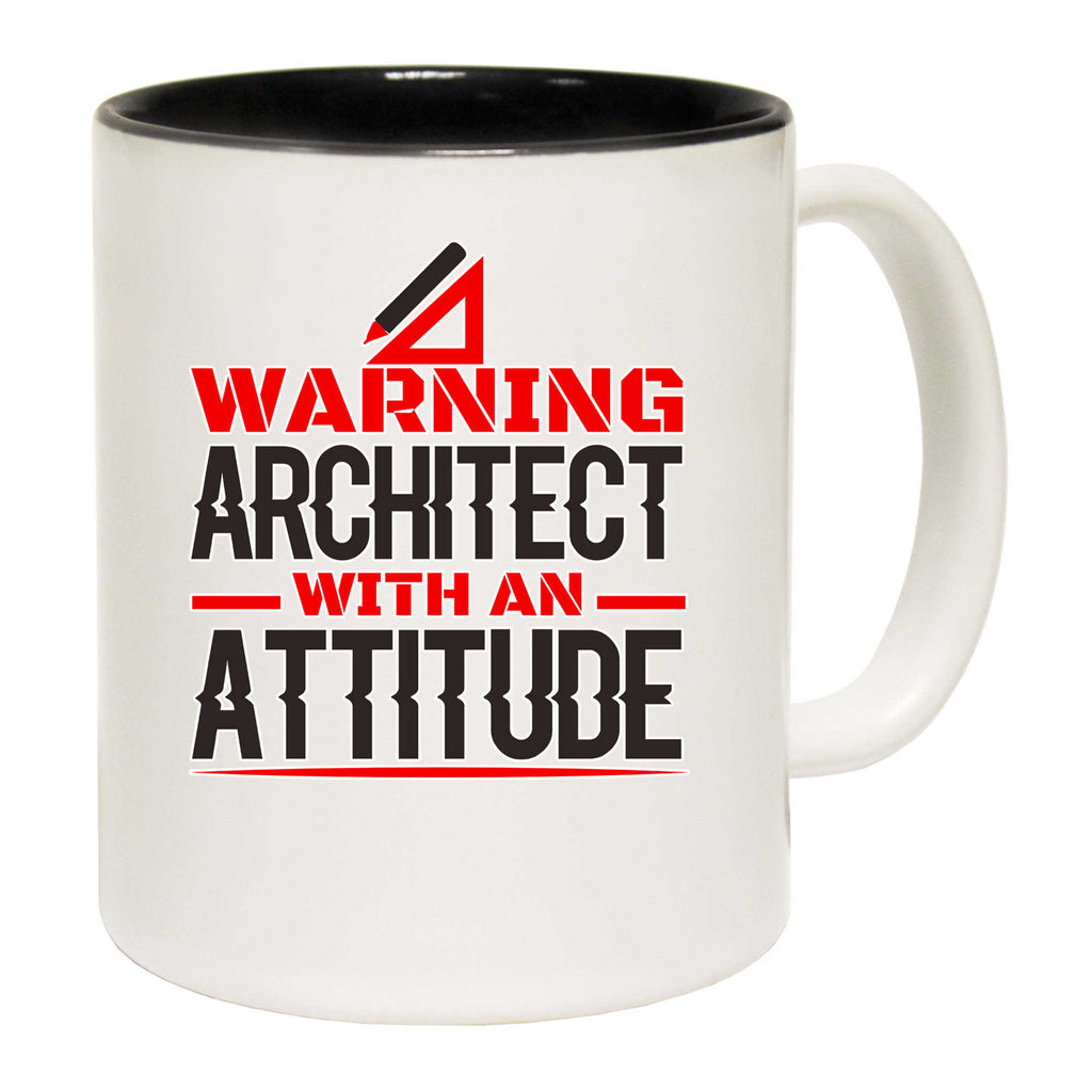 Warning Architect With An Attitude - Funny Coffee Mug