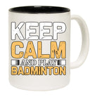 Keep Calm And Play Badminton - Funny Coffee Mug
