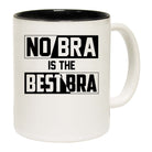 No Bra Is The Best Bra - Funny Coffee Mug