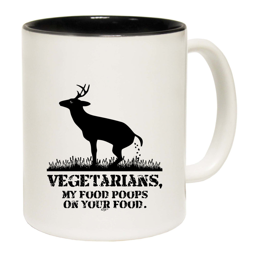 Vegetarians My Food Poops - Funny Coffee Mug