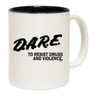 Dare To Resist Drugs And Violence - Funny Coffee Mug