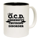 I Have Ocd Obsessive Cruising Disorder - Funny Coffee Mug