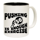 Pushing 50 Is Enough Exercise - Funny Coffee Mug
