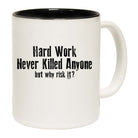 Hard Work Never Killed Anyone - Funny Coffee Mug Cup
