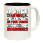 Electronics Engineers All Man Are Created - Funny Coffee Mug
