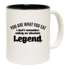 You Are What You Eat Dont Remember Eating An Absolute Legend - Funny Coffee Mug