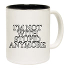 Im Not With Stupid Anymore - Funny Coffee Mug Cup