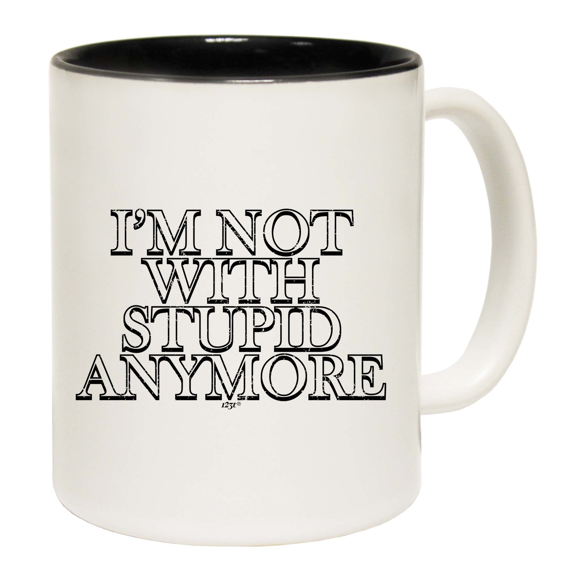 Im Not With Stupid Anymore - Funny Coffee Mug Cup