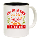 Why Fit In When You Were Born To Stand Out Autism - Funny Coffee Mug