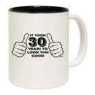 It Took To Look This Good 30 - Funny Coffee Mug Cup