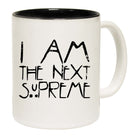 I Am The Next Supreme - Funny Coffee Mug