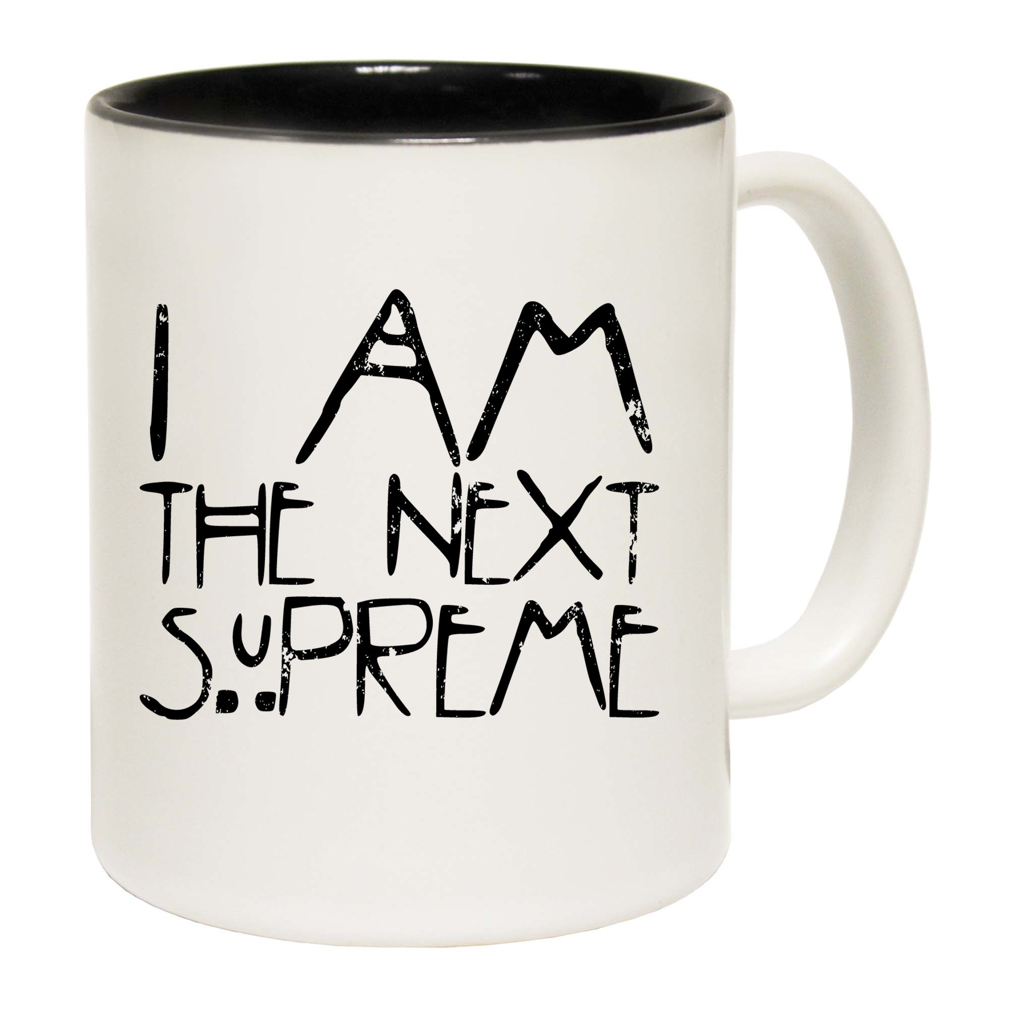 I Am The Next Supreme - Funny Coffee Mug