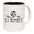 Bought This With Your Money Poker - Funny Coffee Mug Cup