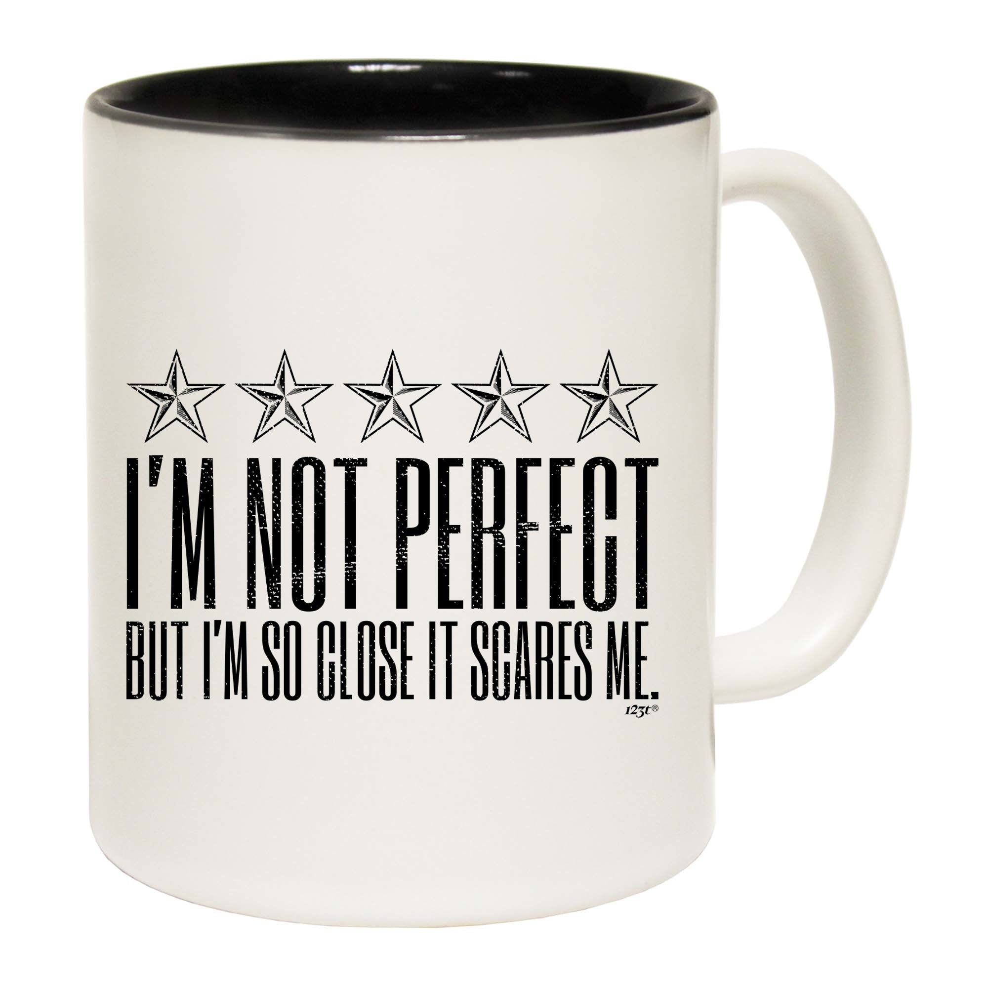 Im Not Perfect But Im So Close It Scares Me - Funny Coffee Mug Cup