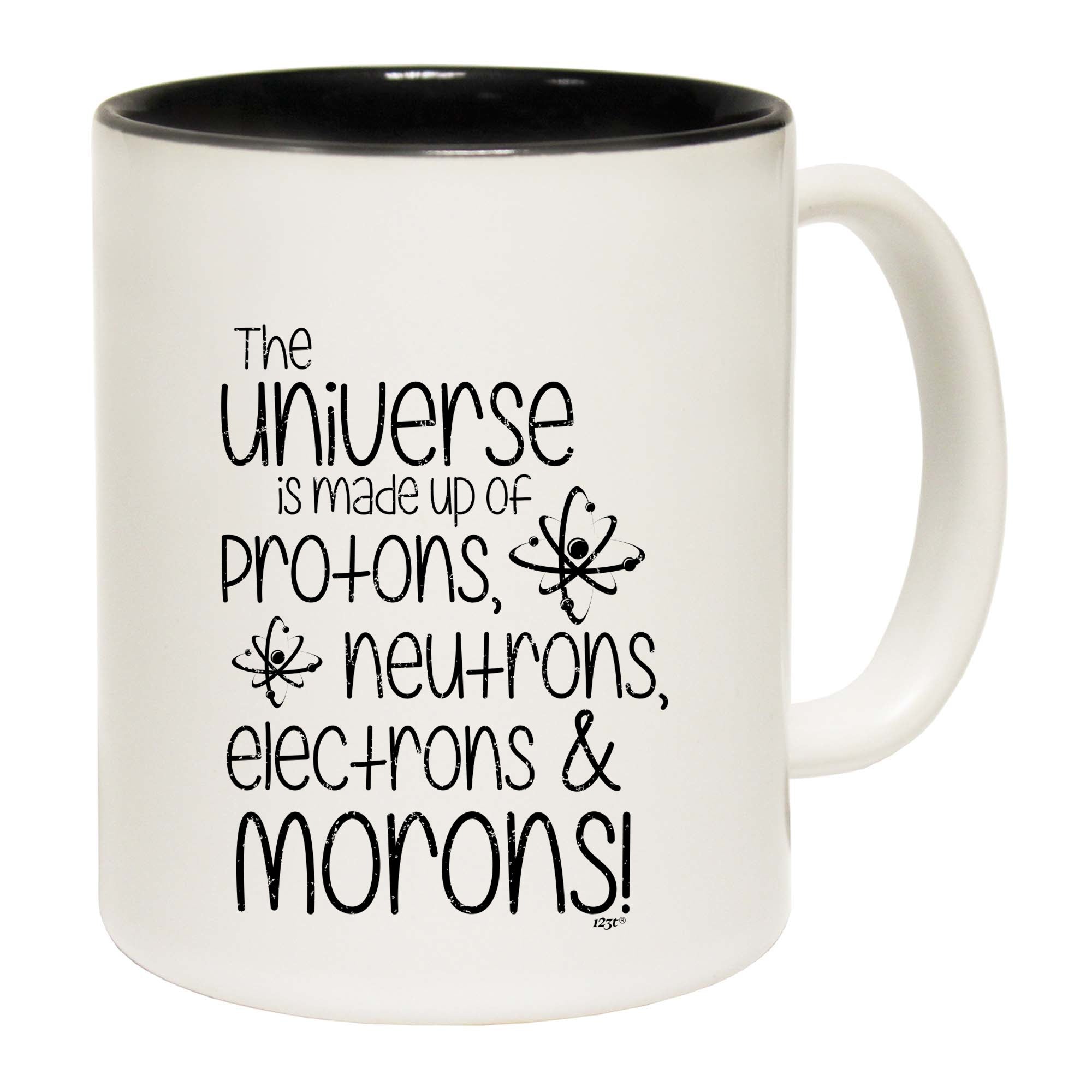 The Universe Is Made Of Protons Neutrons Morons - Funny Coffee Mug