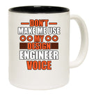 Design Engineer Dont Make Me Use My Design Engineer Voice - Funny Coffee Mug