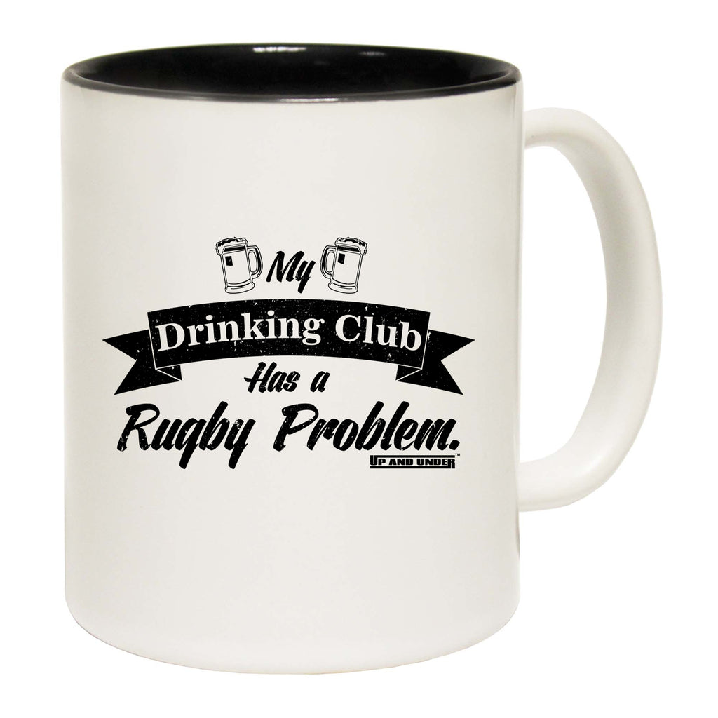 Uau My Drinking Club Rugby Problem - Funny Coffee Mug