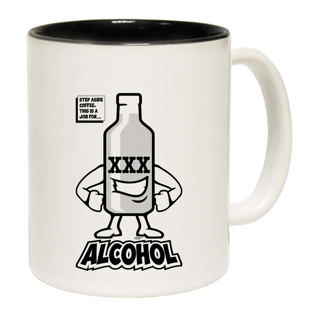 Step Aside Coffee This Is A Job For Alcohol - Funny Coffee Mug