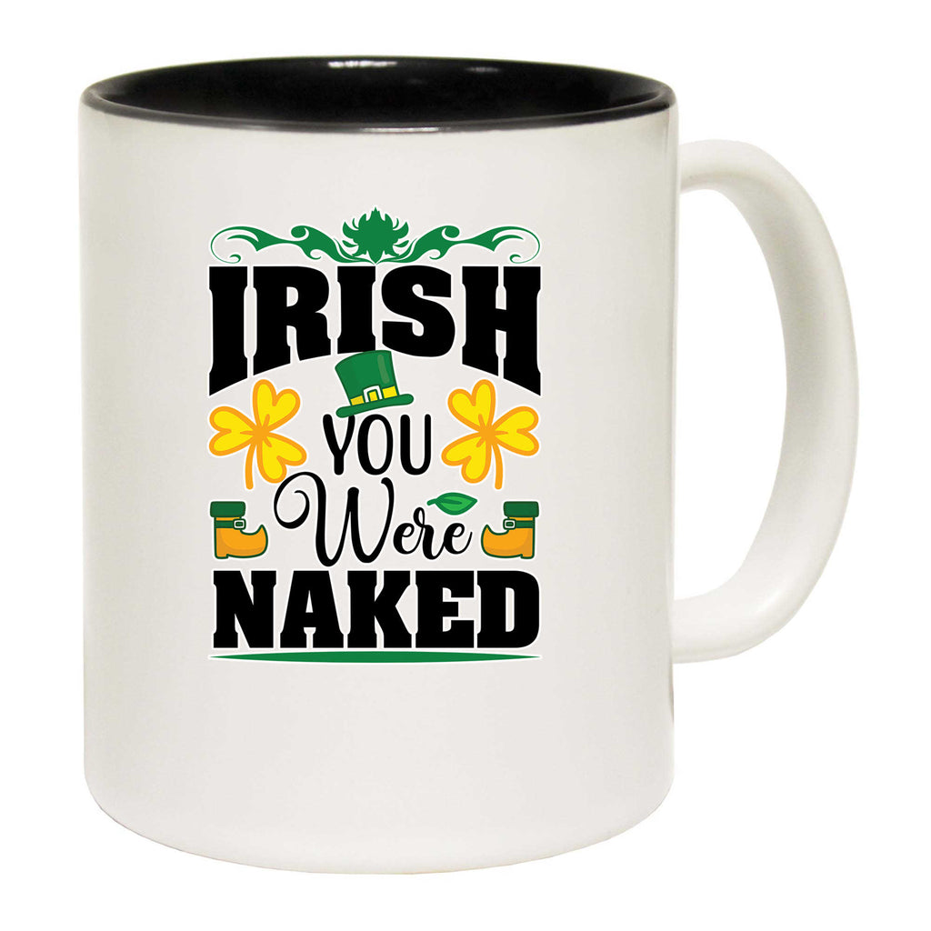 V2 Irish You Were Naked - Funny Coffee Mug