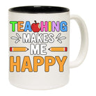 Teaching Makes Me Happy Teacher - Funny Coffee Mug